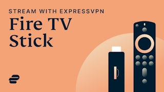 Stream on your Fire TV Stick with ExpressVPN