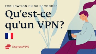 Qu'est-ce qu'un VPN ? Et que pouvez-vous faire avec un VPN ?