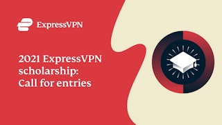 2021 ExpressVPN scholarship: Call for entries