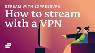 Commencez le streaming avec ExpressVPN